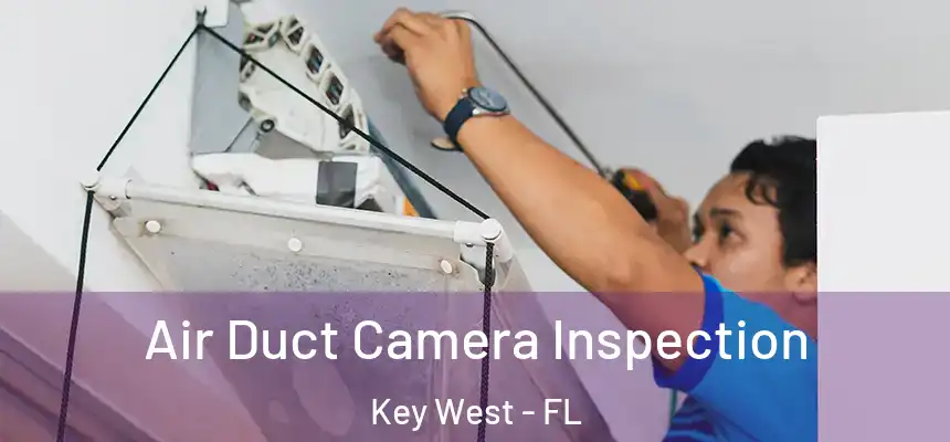 Air Duct Camera Inspection Key West - FL