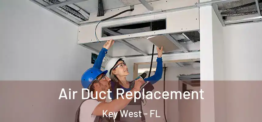 Air Duct Replacement Key West - FL