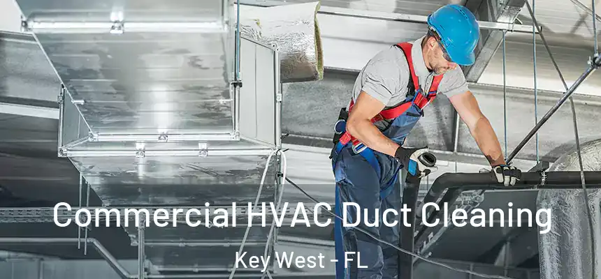 Commercial HVAC Duct Cleaning Key West - FL