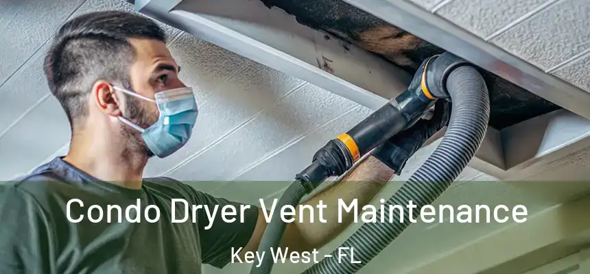 Condo Dryer Vent Maintenance Key West - FL