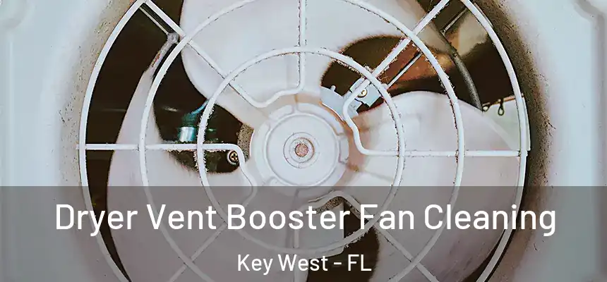 Dryer Vent Booster Fan Cleaning Key West - FL
