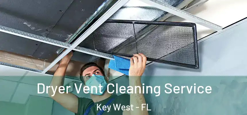 Dryer Vent Cleaning Service Key West - FL