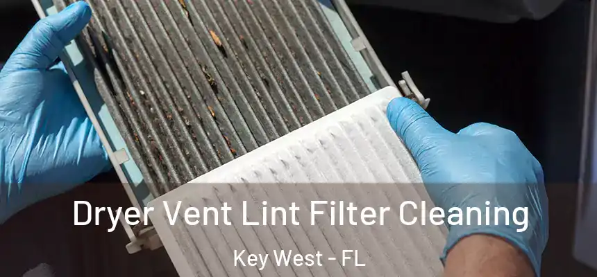 Dryer Vent Lint Filter Cleaning Key West - FL