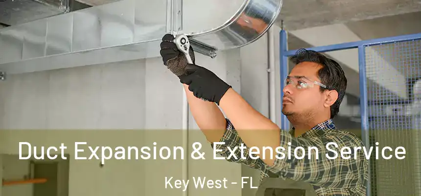 Duct Expansion & Extension Service Key West - FL