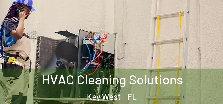 HVAC Cleaning Solutions Key West - FL