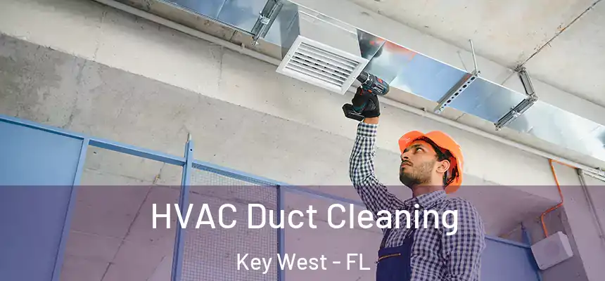 HVAC Duct Cleaning Key West - FL