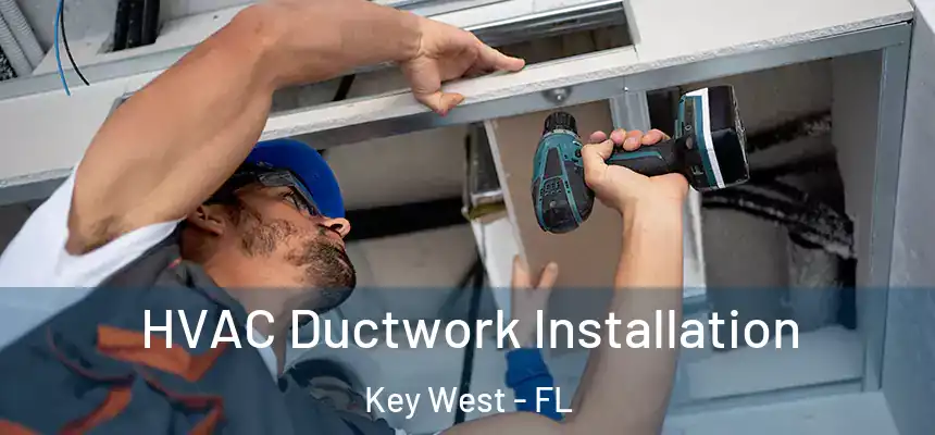HVAC Ductwork Installation Key West - FL