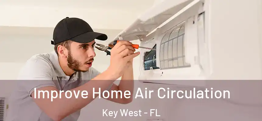 Improve Home Air Circulation Key West - FL
