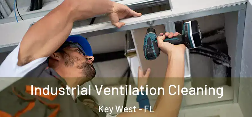Industrial Ventilation Cleaning Key West - FL