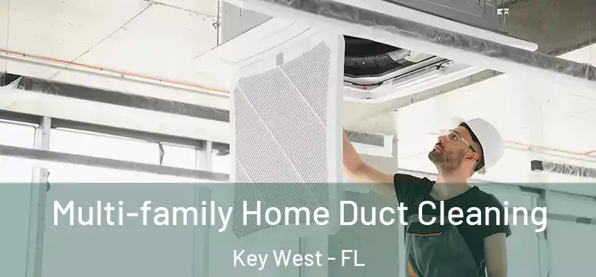 Multi-family Home Duct Cleaning Key West - FL