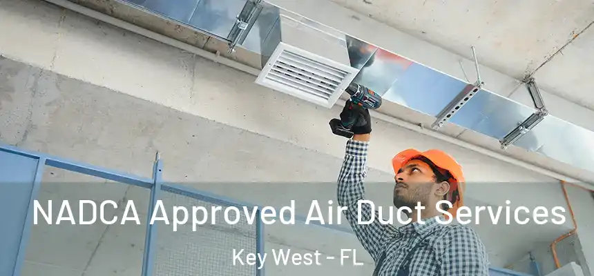 NADCA Approved Air Duct Services Key West - FL