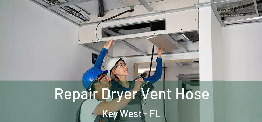 Repair Dryer Vent Hose Key West - FL
