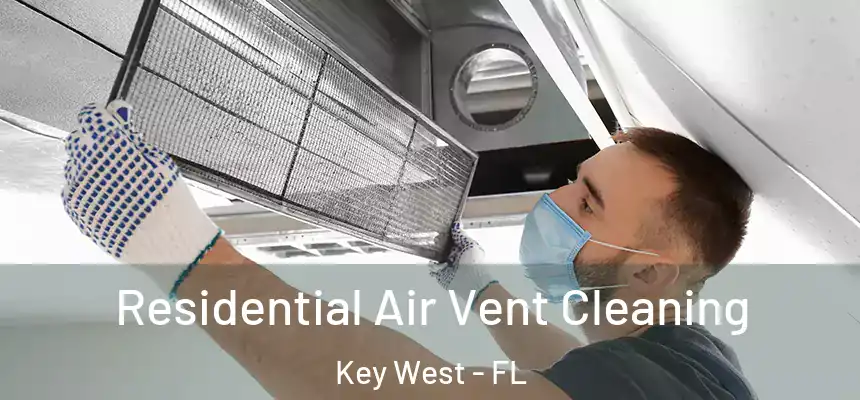 Residential Air Vent Cleaning Key West - FL