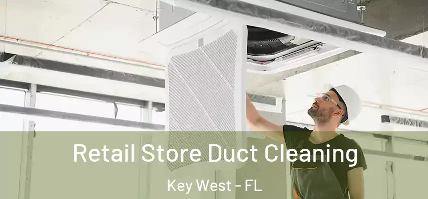 Retail Store Duct Cleaning Key West - FL
