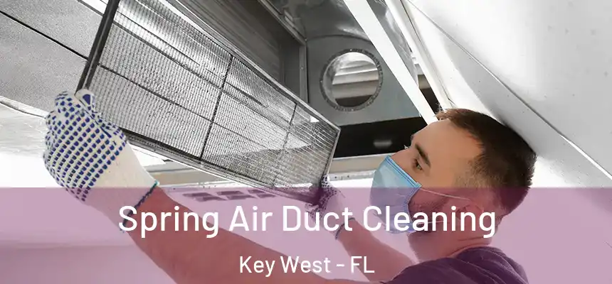 Spring Air Duct Cleaning Key West - FL