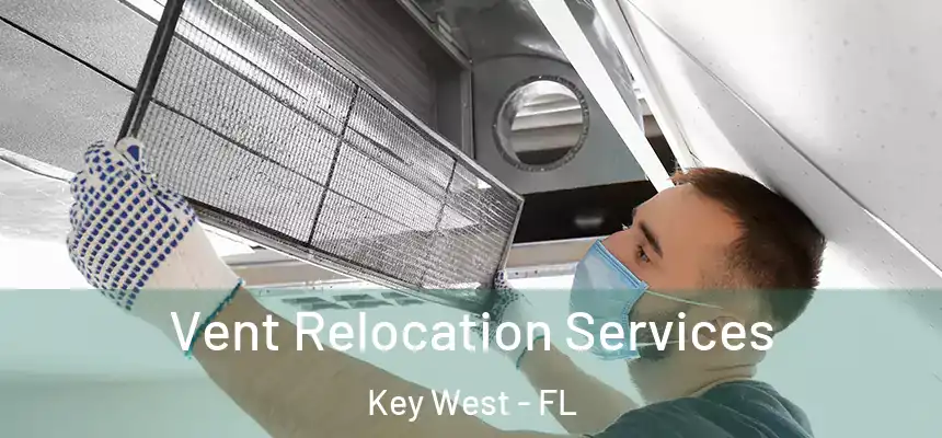 Vent Relocation Services Key West - FL